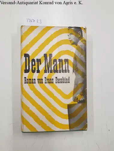 Fassbind, Franz: Der Mann : Roman. 