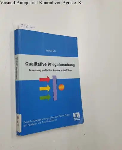 Morse, Janice M. und Peggy Anne Field: Qualitative Pflegeforschung. Anwendung qualitativer Ansätze in der Pflege. 