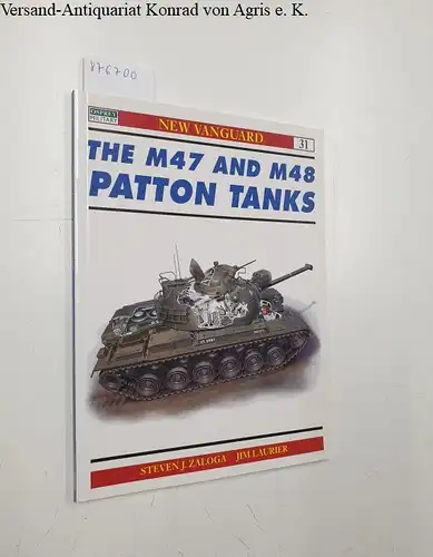 Zaloga, Steven Joseph and Jim Laurier: The M47 and M48 : Patton Tanks. 