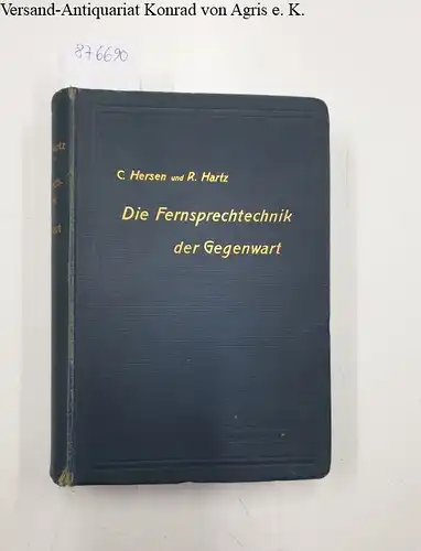 Hersen, Carl und Richard Hartz: Die Fernsprechtechnik der Gegenwart (ohne die Selbstanschluss-Systeme) : Originalausgabe in sehr gutem Zustand 
 (Telegraphen- und Fernsprech-Technik in Einzeldarstellungen). 