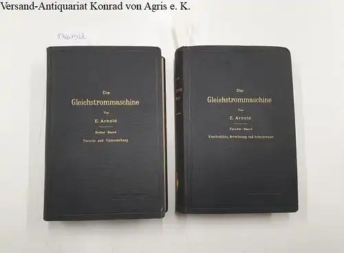 Arnold, Engelbert: Die Gleichstrommaschine : Band I und II : 2 Bände 
 Ihre Theorie, Untersuchung, Konstruktion, Berechnung und Arbeitsweise. 