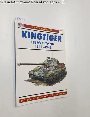 Jentz, Tom, Hilary Doyle and Peter Sarson: Kingtiger Heavy Tank : 1942-1945. 