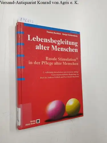 Buchholz, Thomas und Ansgar Schürenberg: Lebensbegleitung alter Menschen: Basale Stimulation in der Pflege alter Menschen. 