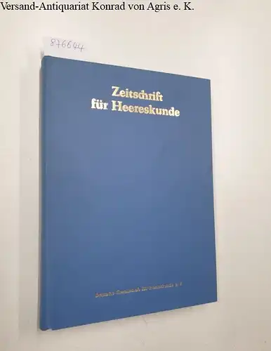 Deutsche Gesellschaft für Heereskunde (Hrsg.): Zeitschrift für Heereskunde : 45./46. Jahrgang : 1981 / 82. 