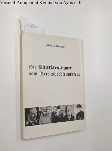 Patzwall, Klaus D: Die Ritterkreuzträger vom Kriegsverdienstkreuz : Limitiert No. 161/300  : 1. Auflage. 