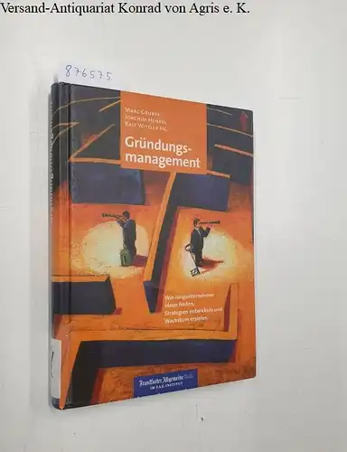 Gruber, Marc (Herausgeber): Gründungsmanagement : Wie Jungunternehmer Ideen finden, Strategien entwickeln und Wachstum erzielen. 
