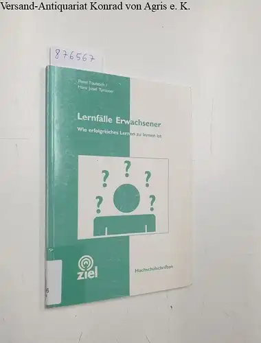 Faulstich, Peter (Mitwirkender) und Hans Josef (Mitwirkender) Tymister: Lernfälle Erwachsener : Wie erfolgreiches Lernen zu lernen ist. 