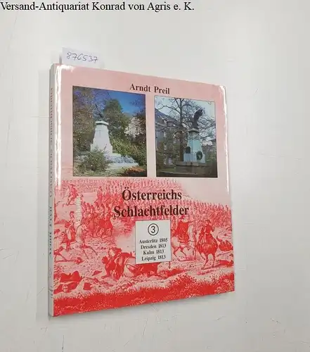 Preil, Arndt: Österreichs Schlachtfelder : Band 3 
 Austerlitz 1805 : Dresden 1813 : Kulm 1813 : Leipzig 1813. 