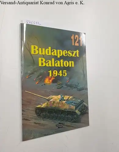 Swirin, M., O. Baronow M. Kolomyjec u. a: Budapeszt Balaton 1945 - No. 121. 