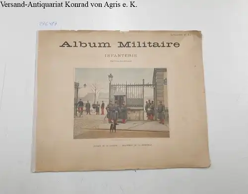 Album Militaire: Album Militarie Infanterie Service Intérieur- Livraison No.1. 