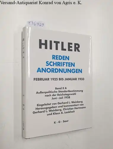 Weinberg, Gerhard L., Christian Hartmann und Klaus A. Lankheit (Hrsg.): Hitler : Reden Schriften Anordnungen : Februar 1925 bis Januar 1933 : Band II A 
 Außenpolitische Standortbestimmung nach der Reichstagswahl Juni - Juli 1928. 