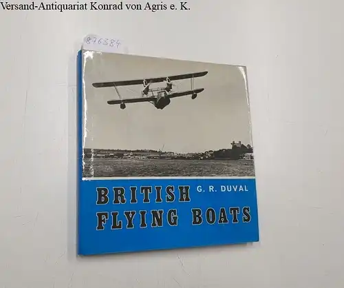 Duval, G. R: British Flying Boats. A pictorial survey. 