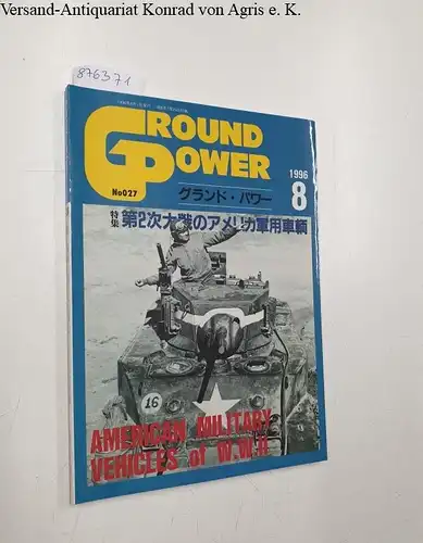 Ground Power: Ground Power No027 : 8 : August 1996 : American Military Vehicles of W.W.II. 