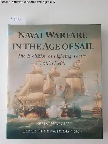 Tracy, Nicholas (Ed.) and Brian Tunstall: Naval Warfare in the Age of Sail 
 The Evolution of Fighting Tactics 1650-1815. 