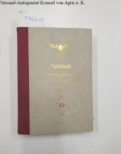 Leitung der Auslands-Organisation der NSDAP (Hrsg.): Jahrbuch der Auslands-Organisation der NSDAP : 1940 : (sehr gutes Exemplar) 
 mit einem Geleitwort von Gauleiter und Staatssekretär E. W. Bohle. 