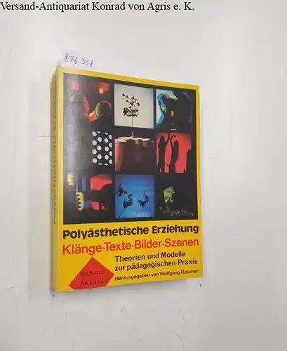 Roscher, Wolfgang (Hg.): Polyästhetische Erziehung / Klänge - Texte - Bilder - Szenen : Theorie u. Modelle zur pädag. Praxis
 Theorie und Modelle zur pädagogischen Praxis. 