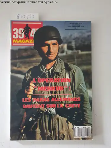 Pallud, Jean-Paul: 39 -45 Magazine Hors Serie N°3 : L'operation "Merkur": les paras allemands sautent sur la Crete. 