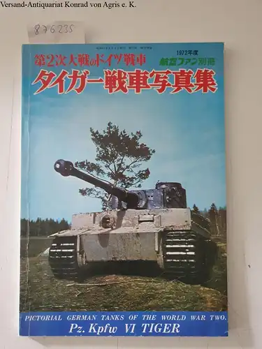 Bunrin-Do Co. Ltd: The Koku-Fan April 1972: Pictorial German Tanks of the World War Two: Pz. Kpfw VI TIGER. 