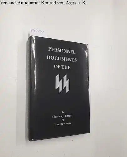 Barger, Charles J. and J. A. Bowman: Personnel Documents Of The SS. 