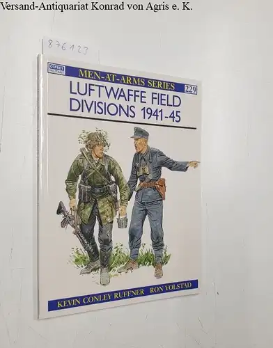 Ruffner, Kevin and Ronald Volstad: Luftwaffe Field Divisions 1941-45 (Men-at-Arms, Band 229). 