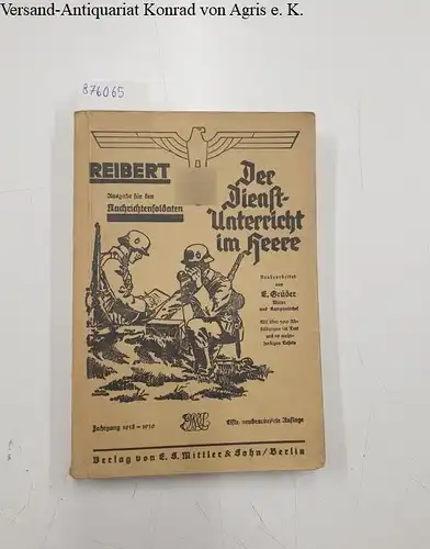 Grüder, E. (Bearb.): Reibert - Der Dienst-Unterricht im Heere / Ausgabe für Nachrichtensoldaten 
 Jahrgang 1938-1939. 