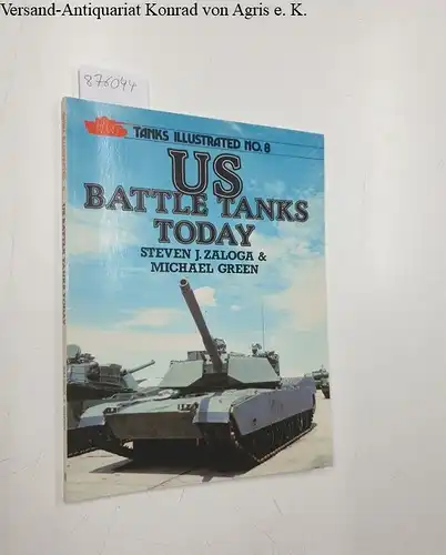 Zaloga, Steven and Michael Green: United States Battle Tanks Today ( Tanks Illustrated Series No.8). 