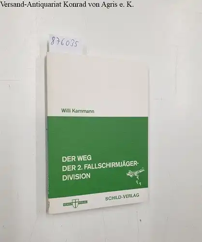 Kammann, Willi: Der Weg der 2. Fallschirmjäger-Division. 