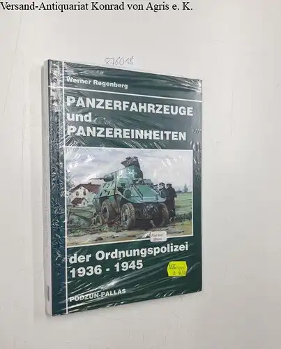 Regenberg, Werner: Panzerfahrzeuge und Panzereinheiten der Ordnungspolizei 1936-1945. 