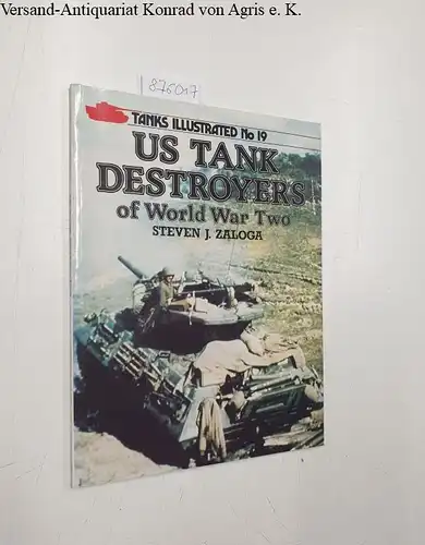 Zaloga, Stephen J: Us Tanks Destroyers of World War Two (Tanks Illustrated Series, No. 19). 
