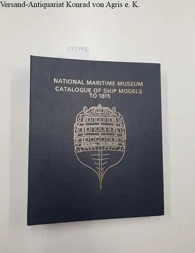 Waite, A. H: National Maritime Museum Catalogue of Ship Models Part 1 Ships of the Western Tradition to 1815. 