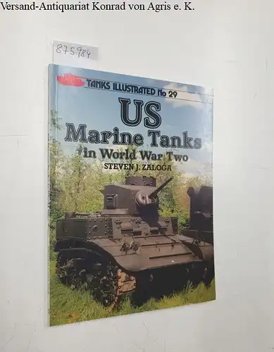 Zaloga, Steven: United States Marine Tanks in World War Two (Tanks Illustrated S.). 