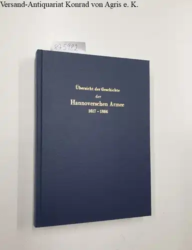 Brandis, Schütz von und Ferdinand von Reitzenstein: Übersicht der Geschichte der Hannoverschen Armee von 1617 bis 1866) Reprint
 (= Quellen und Darstellungen der Geschichte Niedersachsens, Band XIV). 