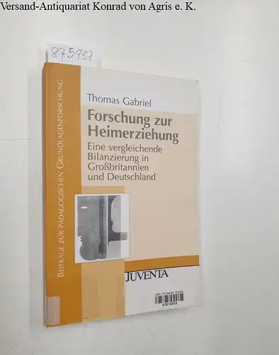 Gabriel, Thomas: Forschung zur Heimerziehung : eine vergleichende Bilanzierung in Großbritannien und Deutschland
 (= Beiträge zur pädagogischen Grundlagenforschung). 