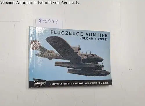 Luftfahrt-Verlag Walter Zuerl: Flugzeuge Von HFB (Blohm & Voss). 