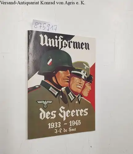 Smet, J-.L.De: Uniformen des Heeres, 1933-45. 