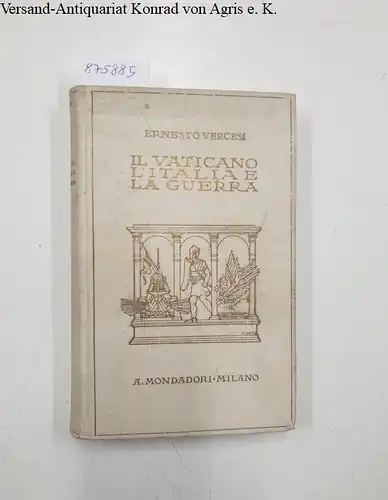 Vercesi, Ernesto: Il Vaticano, L'Italia E La Guerra 
 (Collezione Italiana Di Diari, Memorie, Studi E Documenti Per Servire Alla Storia Della Guerra Del Mondo, diretta Da Angelo Gatti). 