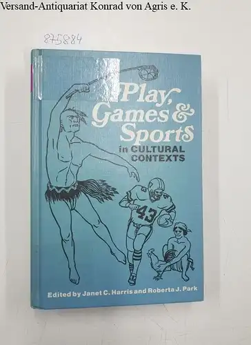 Harris, Janet C. and Roberta J. Park: Play, Games and Sports in Cultural Contexts. 