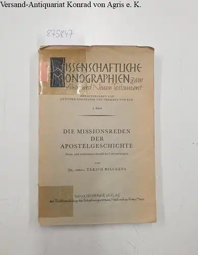 Wilckens, Ulrich: Die Missionsreden der Apostelgeschichte. Form- und traditionsgeschichtliche Untersuchung
 (= Wissenschaftliche Monographien zum Alten und Neuen Testament, Band 5). 