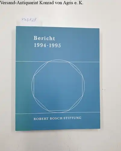 Robert Bosch Stiftung Gmbh (Hrsg.): Robert Bosch Stiftung : Bericht 1994-1995. 