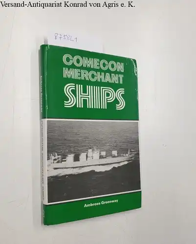 Greenway, Ambrose: Comecon Merchant Ships. 