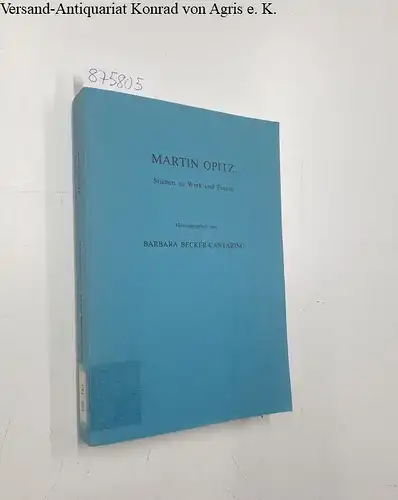 Becker-Cantarino, Barbara (Herausgeber): Martin Opitz : Studien zu Werk und Person
 (= hrsg. von Barbara Becker-Cantarino / Daphnis ; Bd. 11, H. 3). 