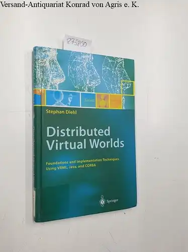 Diehl, Stephan: Distributed virtual worlds : foundations and implementation techniques using VRML, Java, and CORBA ; with 7 tables. 