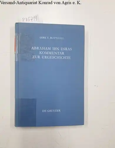 Ibn-Ezra, Avraham Ben-Meir, Dirk U.  Rottzoll und  Shemuel ben Meir: Abraham Ibn Esras Kommentar zur Urgeschichte; Mit einem Anhang: Raschbams Kommentar zum Ersten...