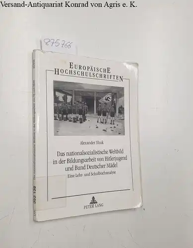 Shuk, Alexander: Das nationalsozialistische Weltbild in der Bildungsarbeit von Hitlerjugend und Bund Deutscher Mädel: Eine Lehr- und Schulbuchanalyse
 (= Europäische Hochschulschriften, Band 856). 