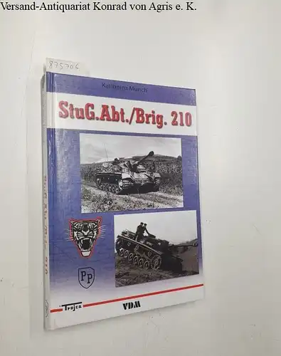 Münch, Karlheinz: StuG Abt./Brig. 210. 