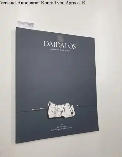 Auer, Gerhard (Hrsg.), Ulrich Conrads (Hrsg.) and Günter Feuerstein (Hrsg.): Daidalos - Architektur, Kunst, Kultur:  No 48. Juni 1993: Sous Terrain/ Under Ground. 