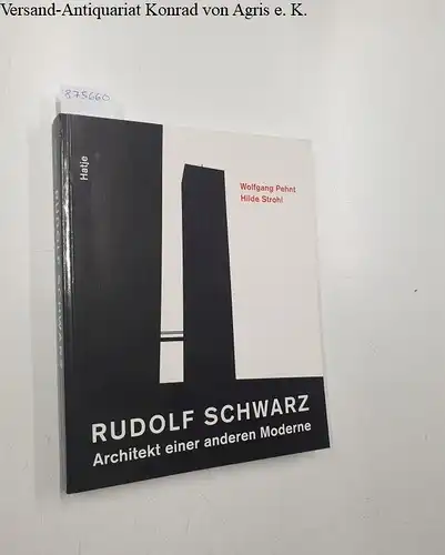 Pehnt, Wolfgang und Hilde Strohl: Rudolf Schwarz : Architekt einer anderen Moderne. 