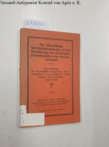 Huber, Johannes: Die föderalistische Wirtschaftsdemokratie und die Überführung des industriellen Privatkapitals in die Gemeinwirtschaft. 