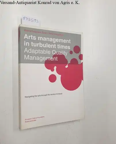 Dragicevic Sesic, Milena und Sanjin Dragojevic: Arts management in turbulent times : Adaptable quality management 
 Navigating the arts through the winds of change. 