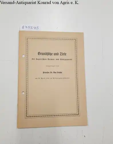 Lebsche, Max: Grundsätze und Ziele der bayerischen Heimat- und Königspartei 
 vorgetragen am 28. April 1946 im Prinzregententheater. 